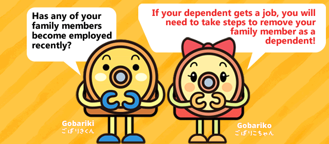 Has any of your family members become employed recently? If your dependent gets a job, you will need to take steps to remove your family member as a dependent!